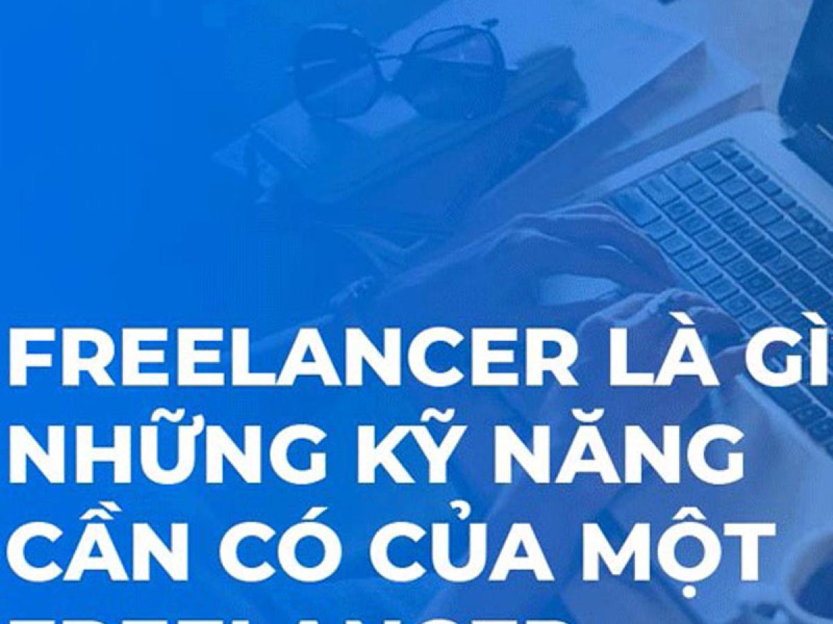 Freelancer là gì? Những điều cần biết về nghề freelancer
