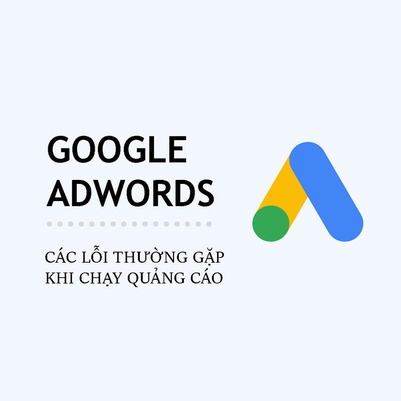 Sai lầm thường gặp khi tự chạy quảng cáo Google Adwords 