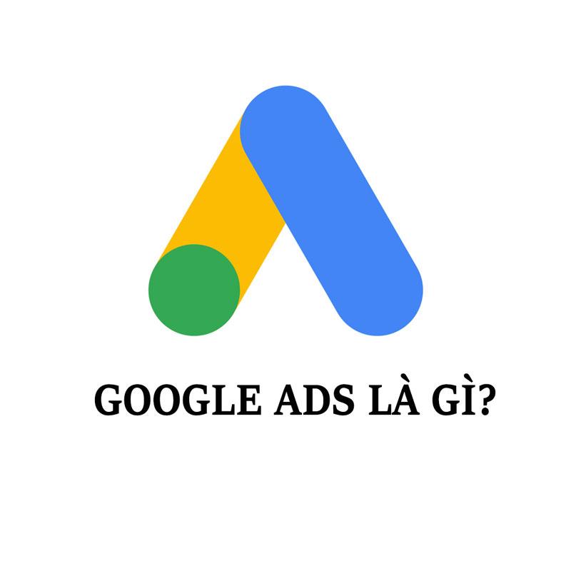 Google Ads là gì? Kiến thức cần biết về Google Ads