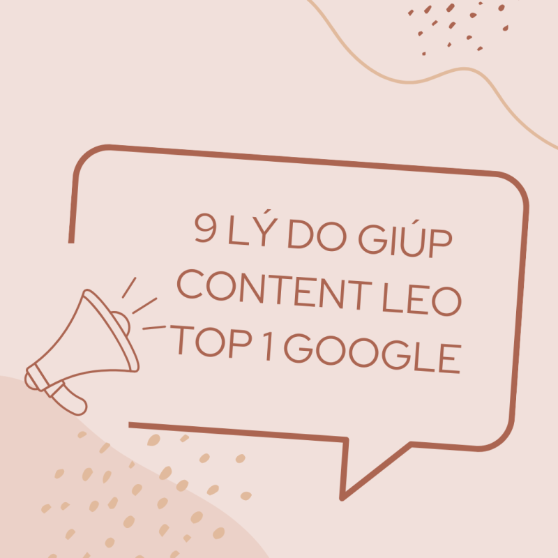 9 lý do giúp Content leo top 1 Google