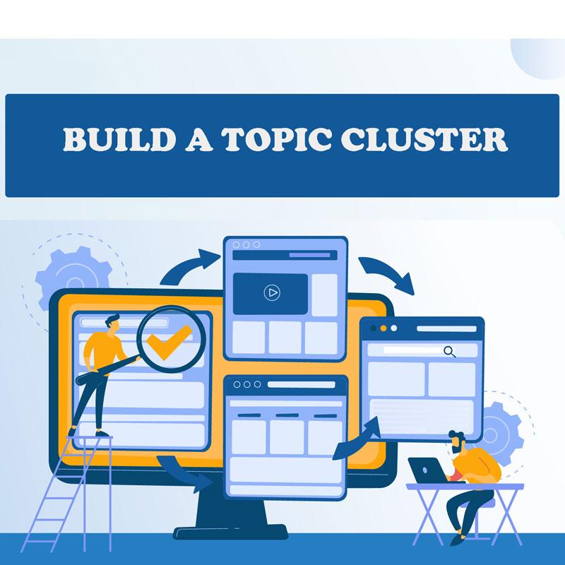 Topic Cluster - 7 bước triển khai cơ bản 